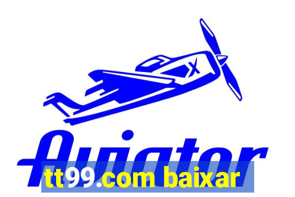 tt99.com baixar
